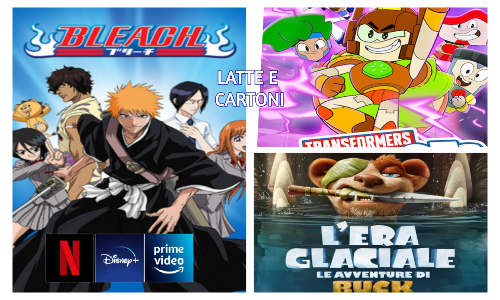 Bleach, Transformers Botbots e L'era glaciale le avventure di buck da oggi in Streaming